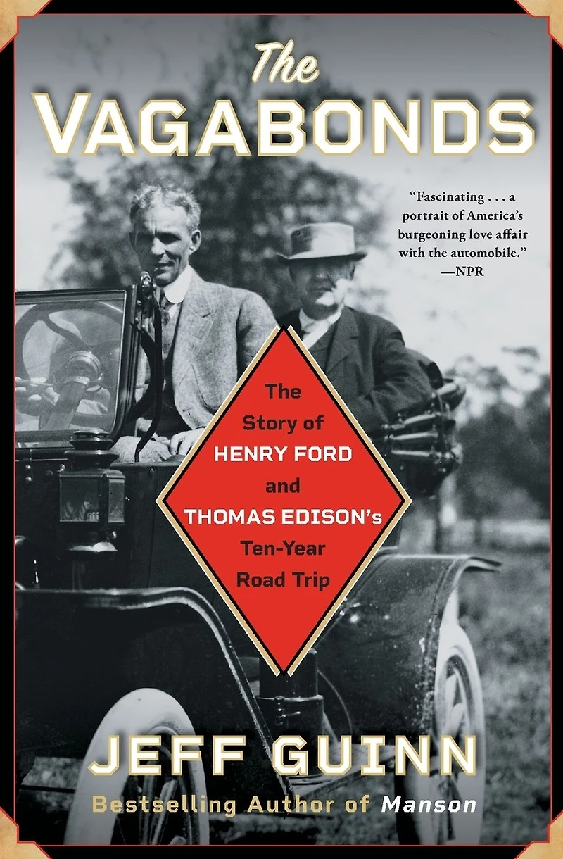 The Vagabonds: Story of Henry Ford and Thomas Edison's Ten-Year Road Trip
