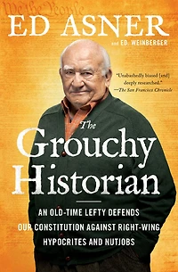The Grouchy Historian: An Old-Time Lefty Defends Our Constitution Against Right-Wing Hypocrites and Nutjobs