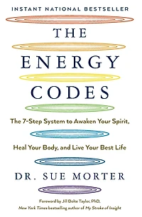 The Energy Codes: 7-Step System to Awaken Your Spirit, Heal Body, and Live Best Life