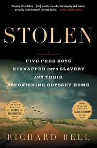 Stolen: Five Free Boys Kidnapped into Slavery and Their Astonishing Odyssey Home