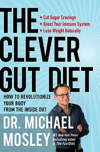 the Clever Gut Diet: How to Revolutionize Your Body from Inside Out