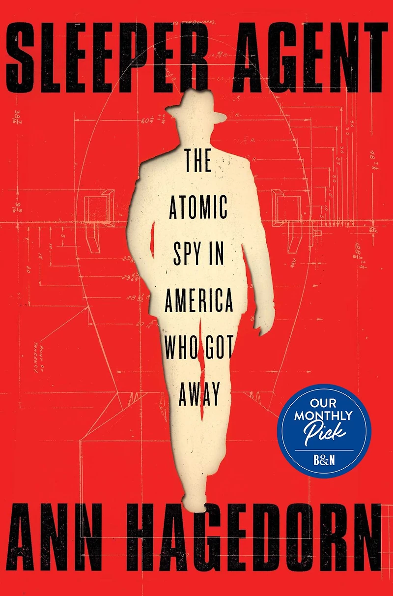 Sleeper Agent: The Atomic Spy America Who Got Away