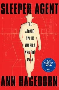Sleeper Agent: The Atomic Spy America Who Got Away