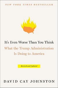 It's Even Worse Than You Think: What the Trump Administration Is Doing to America