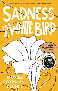 Sadness Is A White Bird: Novel