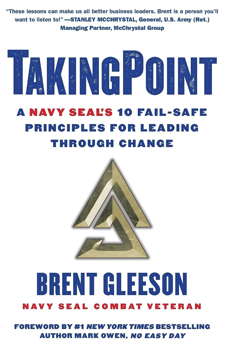 TakingPoint: A Navy SEAL's 10 Fail Safe Principles for Leading Through Change