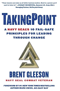 TakingPoint: A Navy SEAL's 10 Fail Safe Principles for Leading Through Change