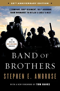 Band of Brothers: E Company, 506th Regiment, 101st Airborne, from Normandy to Hitler's Eagle's Nest