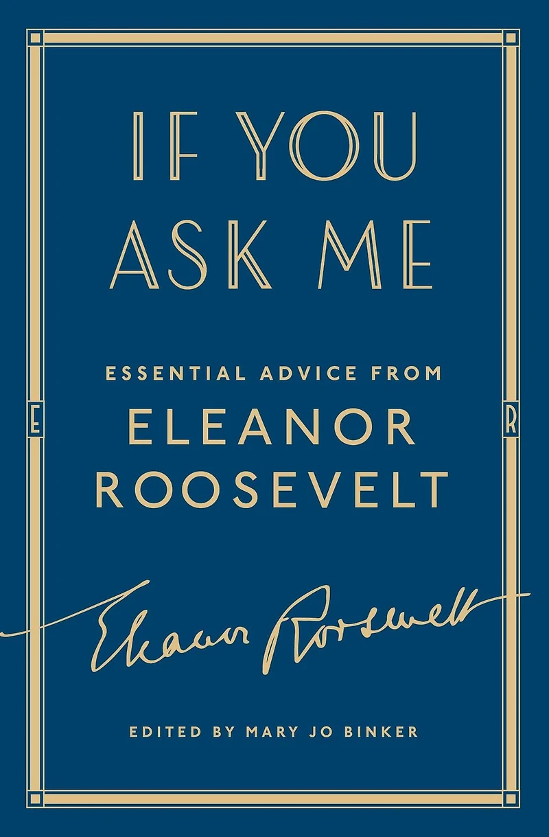 If You Ask Me: Essential Advice from Eleanor Roosevelt