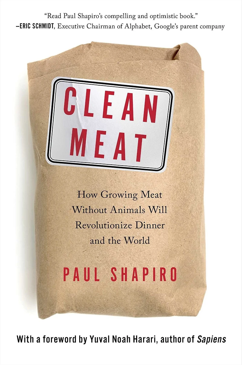 Clean Meat: How Growing Meat Without Animals Will Revolutionize Dinner and the World