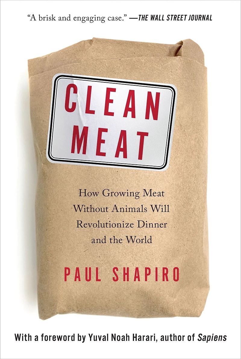 Clean Meat: How Growing Meat Without Animals Will Revolutionize Dinner and the World