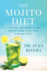 The Mojito Diet: a Doctor-Designed 14-Day Weight Loss Plan with Miami Twist