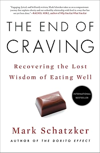 the End of Craving: Recovering Lost Wisdom Eating Well