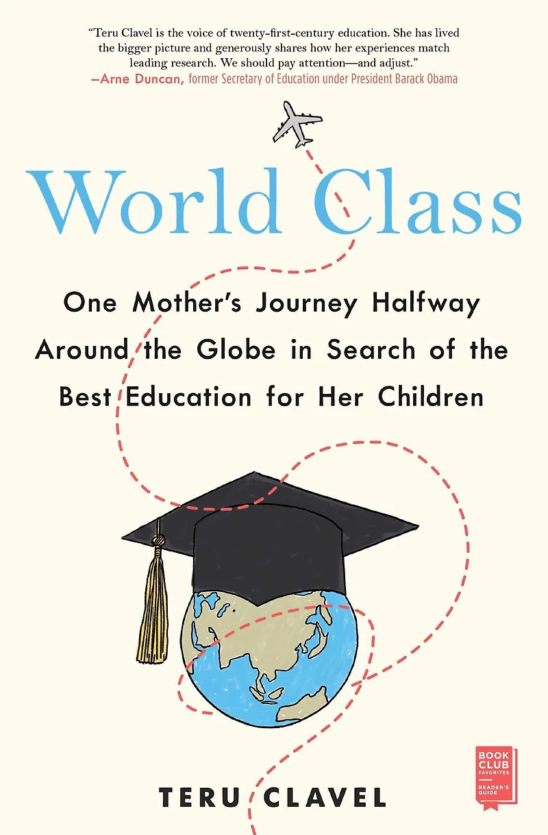 World Class: One Mother's Journey Halfway Around the Globe Search of Best Education for Her Children