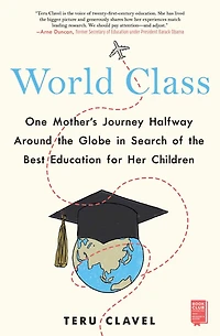 World Class: One Mother's Journey Halfway Around the Globe Search of Best Education for Her Children