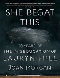 She Begat This: 20 Years of The Miseducation Lauryn Hill