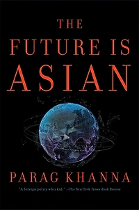 the Future is Asian: Commerce, Conflict and Culture 21st Century