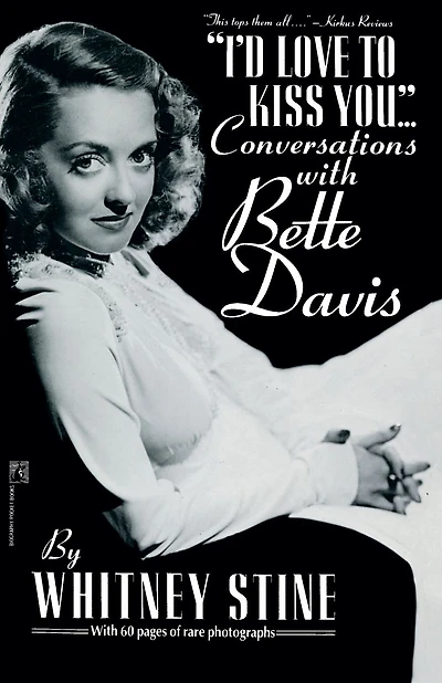"I'd Love to Kiss You...": Conversations with Bette Davis