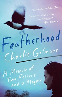 Featherhood: a Memoir of Two Fathers and Magpie