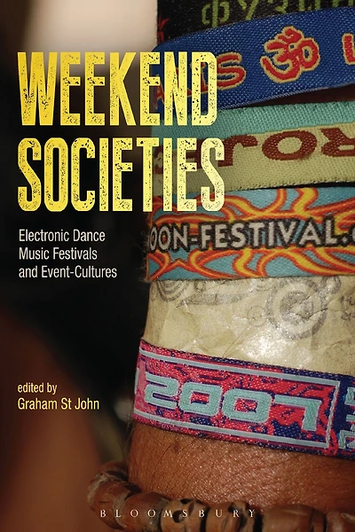 Weekend Societies: Electronic Dance Music Festivals and Event-Cultures
