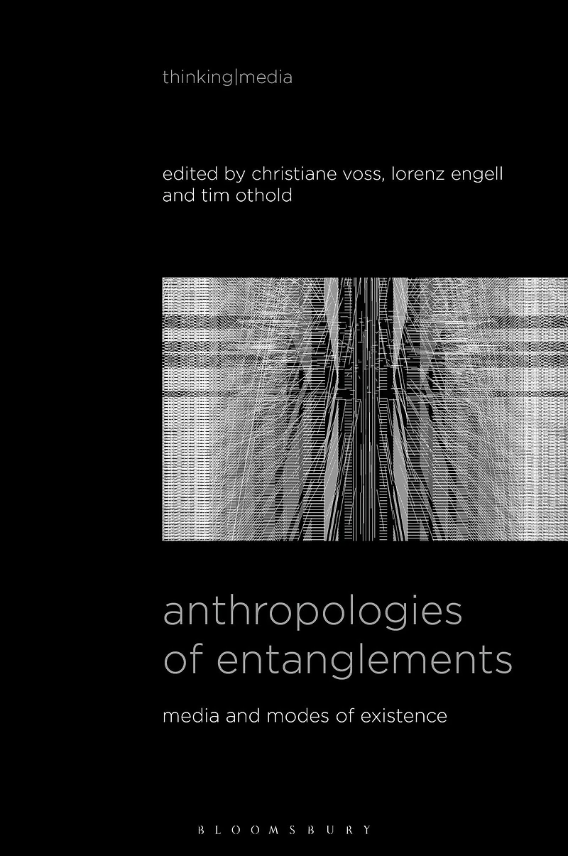 Anthropologies of Entanglements: Media and Modes Existence