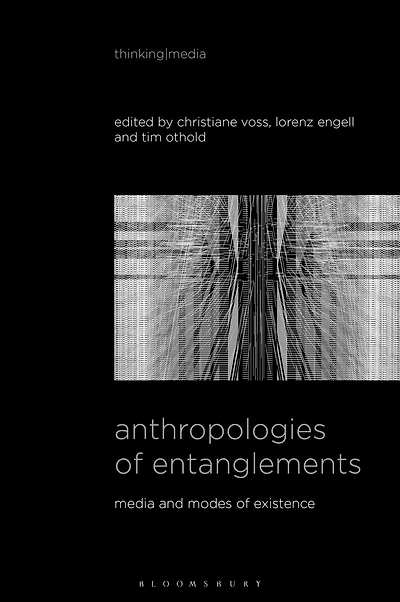 Anthropologies of Entanglements: Media and Modes Existence