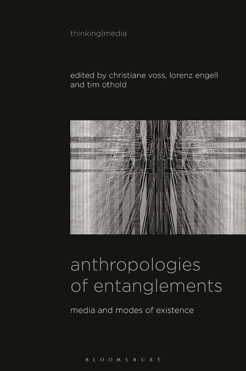 Anthropologies of Entanglements: Media and Modes Existence