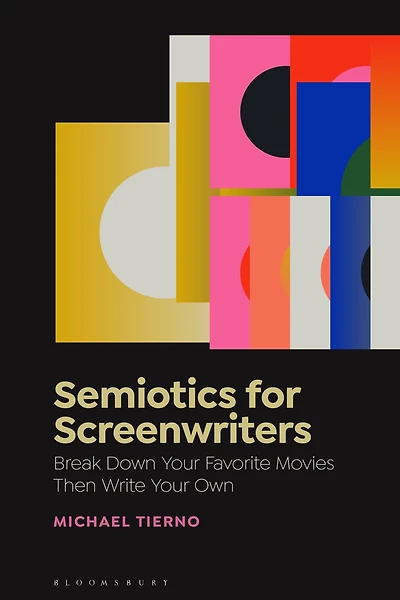 Semiotics for Screenwriters: Break Down Your Favorite Movies Then Write Own