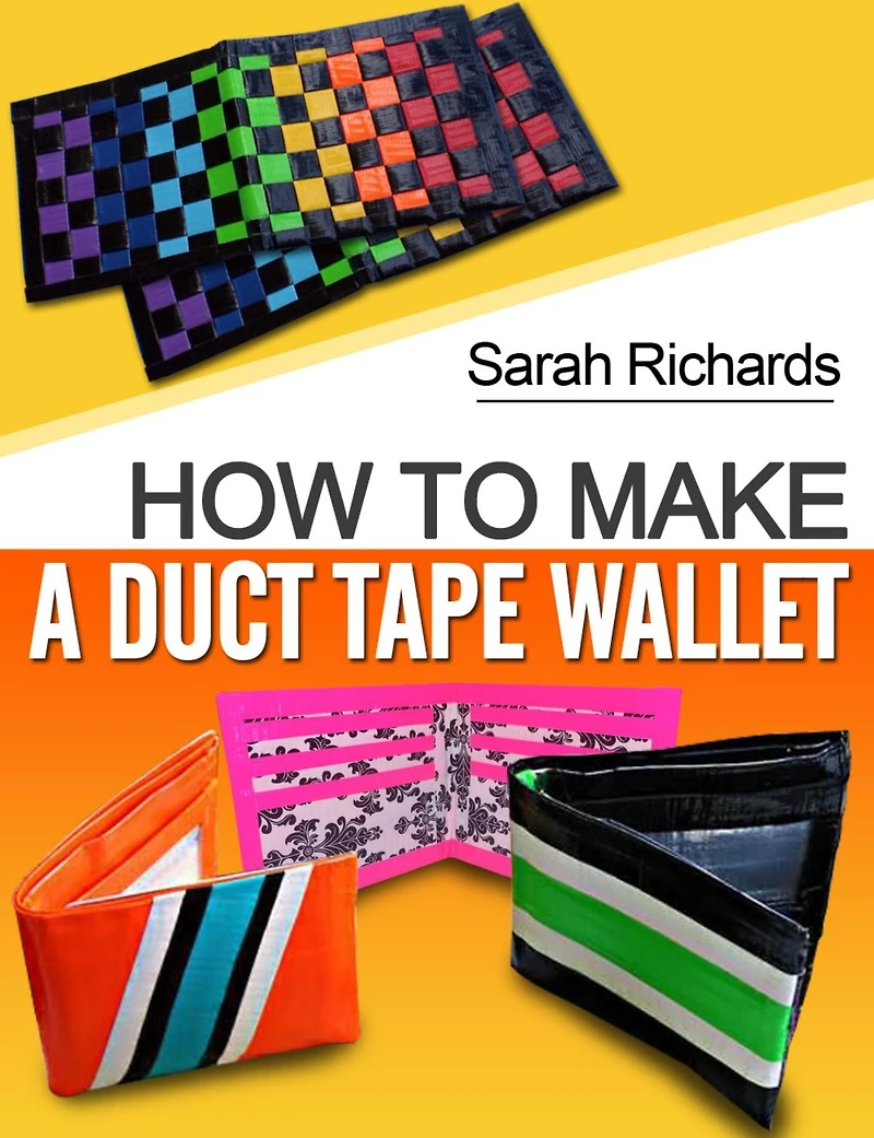 How To Make A Duct Tape Wallet (Duct Tape Projects, #1)