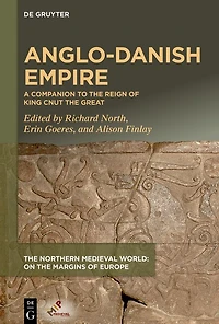 Anglo-Danish Empire: A Companion to the Reign of King Cnut the Great