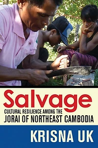 Salvage: Cultural Resilience among the Jorai of Northeast Cambodia