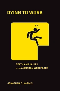 Dying to Work: Death and Injury the American Workplace