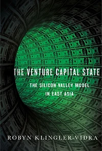 The Venture Capital State: The Silicon Valley Model in East Asia