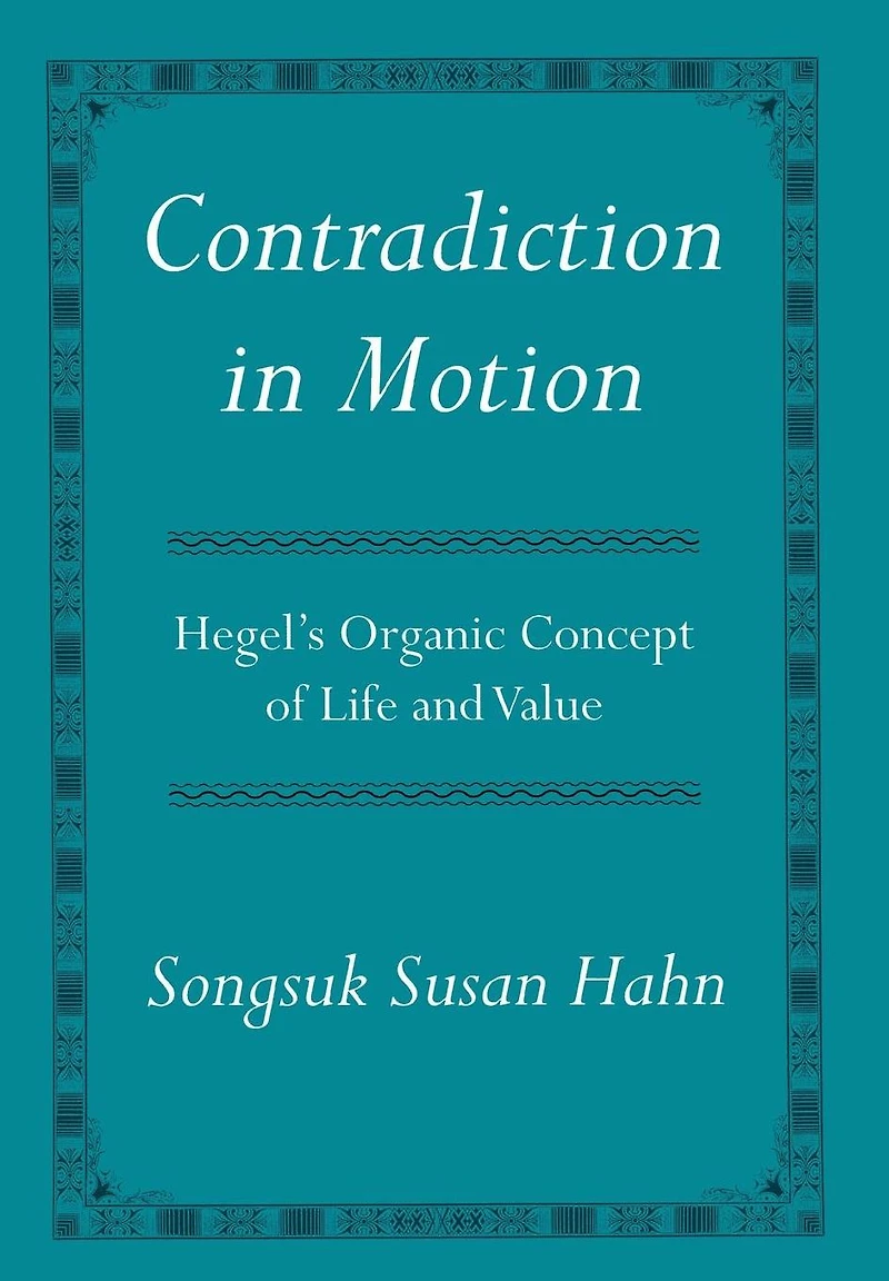Contradiction in Motion: Hegel's Organic Concept of Life and Value