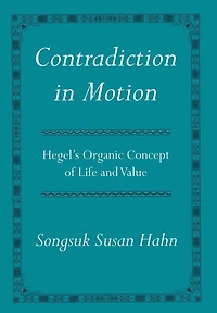 Contradiction in Motion: Hegel's Organic Concept of Life and Value