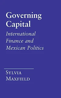 Governing Capital: International Finance and Mexican Politics