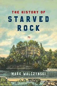 The History of Starved Rock