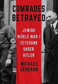 Comrades Betrayed: Jewish World War I Veterans under Hitler