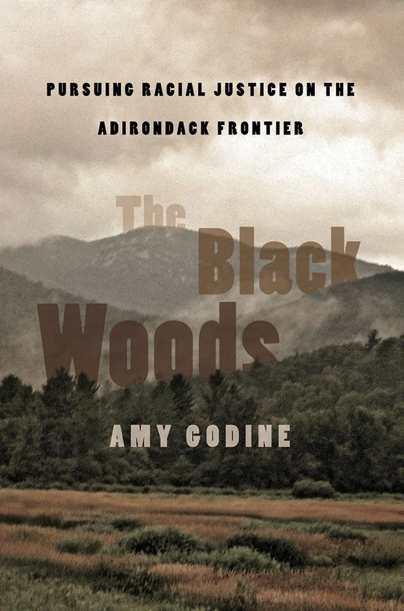 the Black Woods: Pursuing Racial Justice on Adirondack Frontier