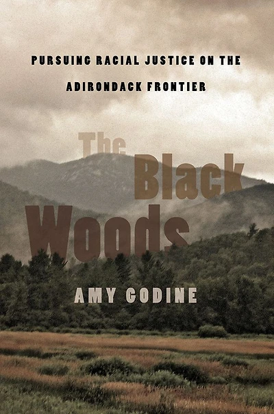the Black Woods: Pursuing Racial Justice on Adirondack Frontier