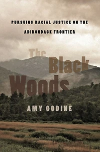 the Black Woods: Pursuing Racial Justice on Adirondack Frontier
