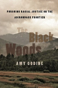 the Black Woods: Pursuing Racial Justice on Adirondack Frontier