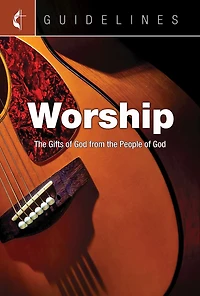 Guidelines Worship: The Gifts of God from the People of God