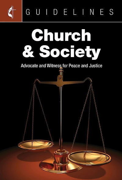 Guidelines Church & Society: Advocate and Witness for Peace and Justice