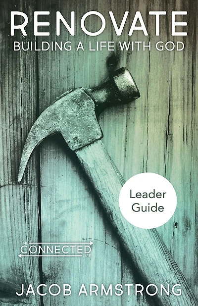 Renovate Leader Guide: Building a Life with God
