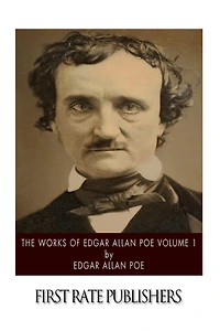 The Works of Edgar Allan Poe: Volume 1