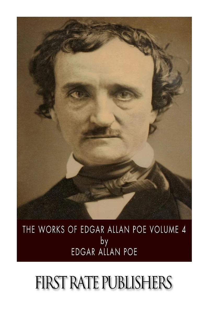 The Works of Edgar Allan Poe: Volume 4