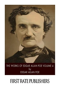 The Works of Edgar Allan Poe: Volume 4