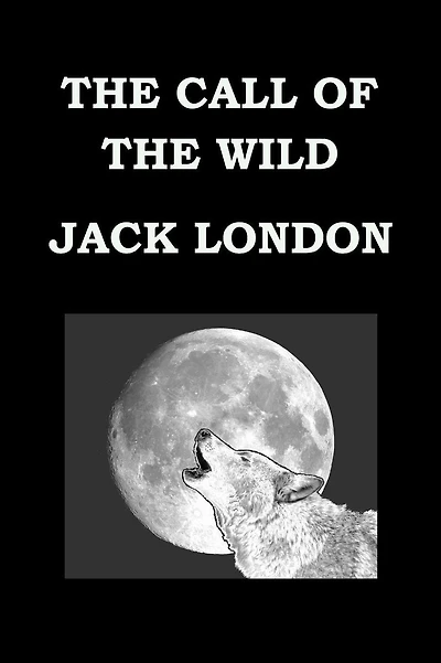 THE CALL OF THE WILD By JACK LONDON