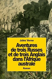 Aventures de trois Russes et Anglais dans l'Afrique australe
